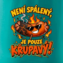 Není spálený, je pouze křupavý!