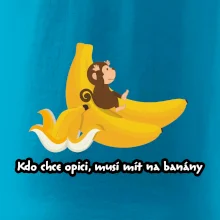 Kdo chce opici, musí mít na banány Kdo chce opici, musí mít na banány