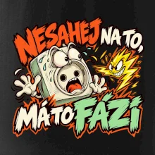 Nesahej na to má to fázi