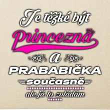 Je těžké být princezna - prababička