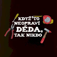 Když to neopraví děda, tak nikdo barevné Když to neopraví děda, tak nikdo barevné