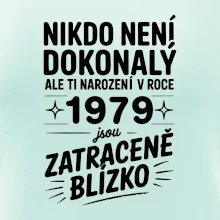 Nikdo není dokonalý ale ti narození v roce 1979 jsou zatraceně blízko