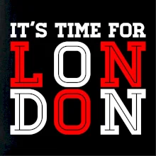 Its time for LONDON Its time for LONDON