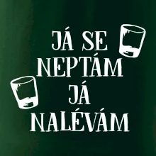 Já se neptám, já nalévám