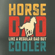 Horse dad like a regular dad but cooler