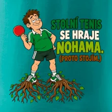 Stolní tenis se hraje nohama. (proto stojím.)