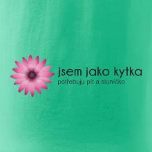 Jsem jako kytka potřebuju pít a sluníčko