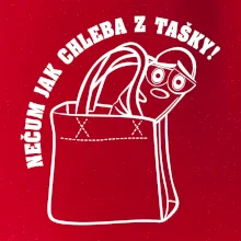 Nečum jak chleba z tašky!