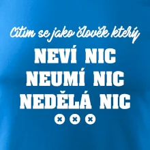 Jsem člověk který neví nic neumí nic nedělá nic