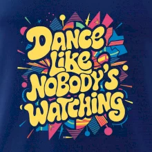 90s Dance like nobody watching 90s Dance like nobody watching