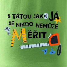 S tátou jako já se nikdo nemůže měřit