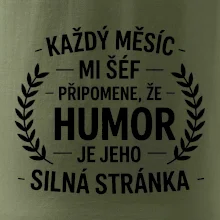 Každý měsíc mi šéf připomene, že humor je jeho silná stránka černě