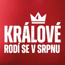 Jednoduchý nápis - Králové se rodí v srpnu
