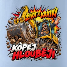 Život je krátký kopej hlouběji