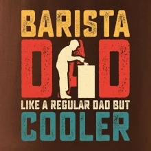 Barista dad like a regular dad but cooler