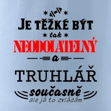 Je těžké být neodolatelný truhlář