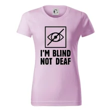I'm blind not deaf