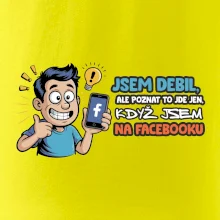 Jsem debil, ale poznat to jde jen, když jsem na facebooku