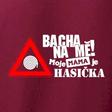 Bacha na mě! Moje máma je hasička