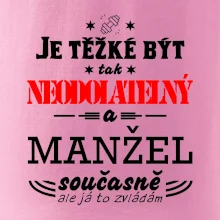 Je těžké být tak neodolatelný - manžel