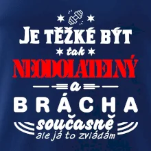 Je těžké být neodolatelný brácha