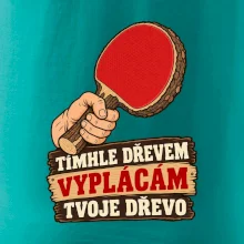 Tímhle dřevem vyplácám tvoje dřevo