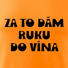 Za to dám ruku do vína