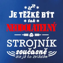 Je těžké být neodolatelný strojník