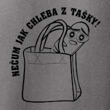 Nečum jak chleba z tašky!