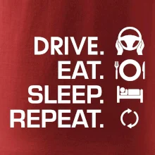 Drive eat sleep repeat