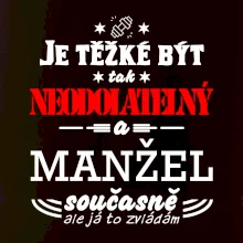 Je těžké být tak neodolatelný - manžel