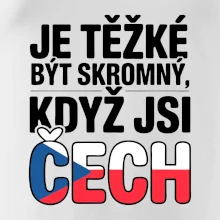 Nápis - Je těžké být skromný když jsi čech