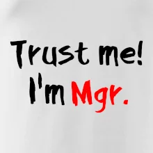 Trust me I´m  Mgr. / Věř mi jsem Magistr. Trust me I´m  Mgr. / Věř mi jsem Magistr.