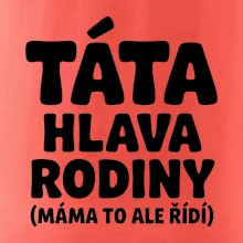 Táta - hlava rodiny  (máma to,  ale řídí)