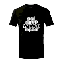 Eat sleep sauna repeat