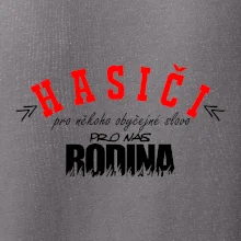 Hasiči, pro někoho obyčejné slovo, pro nás rodina Hasiči, pro někoho obyčejné slovo, pro nás rodina