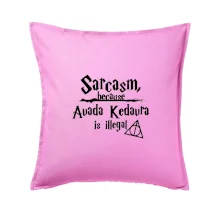 Harry - Sarcasm, because Avada Kedavra is illegal