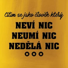 Jsem člověk který neví nic neumí nic nedělá nic