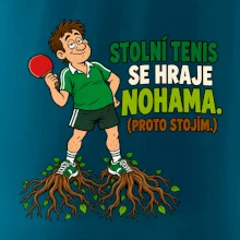 Stolní tenis se hraje nohama. (proto stojím.)