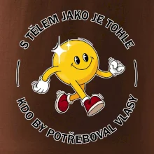 S tělem jako tohle, kdo by potřeboval vlasy