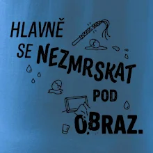 Hlavně se nezmrskat pod obraz