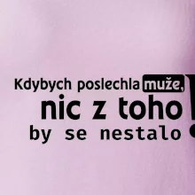 Kdybych poslechla muže, nic u toho by se nestalo