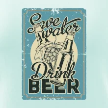 Save water drink beer poster
