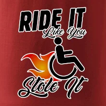 Ride it Like You Stole it