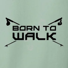 Born to walk