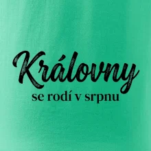 Černobílý nápis  Královny se rodí v srpnu