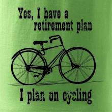 Staré kolo - Yes, I have a retirement plan, I plan on cycling