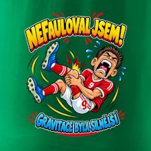 Nefauloval jsem gravitace byla silnější