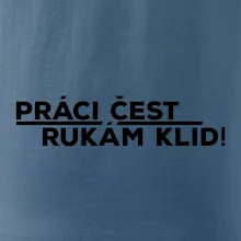 Práci čest a rukám klid