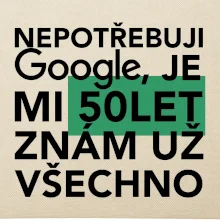 Nepotřebuji google, je mi 50 let